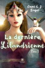 La dernière Lilandrienne af Cami L. J. Engel