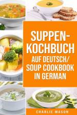 Suppenkochbuch Auf Deutsch/ Soup cookbook In German af Mason Charlie Mason