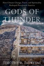 Gods of Thunder af Timothy R. (Professor of Anthropology and Medieval Studies Pauketat