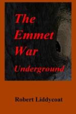 The Emmet War Underground af Robert A Liddycoat