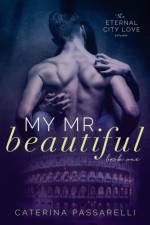 My Mr. Beautiful: Eternal City Love, Book 1 af Caterina Passarelli