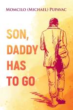 Son, Daddy Has To Go af Momcilo (Michael) Pupavac