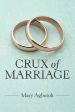Crux of Marriage af Mary Agbotoh
