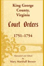 King George County, Virginia Court Orders, 1751-1754 af Mary M Brewer