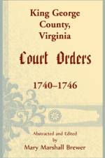 King George County, Virginia Court Orders, 1740-1746 af Mary M Brewer