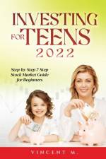 INVESTING FOR TEENS 2022 af Vincent M.