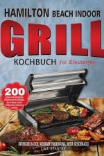 Brantre, L: Hamilton Beach Indoor Grill Kochbuch für Einstei af Lime Brantre