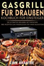 Brantre, L: Gasgrill für draußen Kochbuch für Einsteiger af Lime Brantre