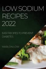 LOW SODIUM RECIPES 2022 af Marlon Low