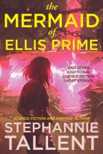The Mermaid of Ellis Prime af Stephannie Tallent