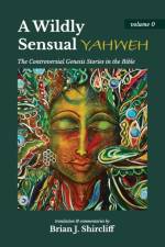 A Wildly Sensual YAHWEH af Brian J Shircliff