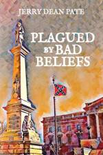 Plagued by Bad Beliefs af Jerry Dean Pate