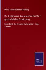 Der Civilprozess des gemeinen Rechts in geschichtlicher Entwicklung af Moritz August Bethmann Hollweg