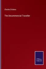 The Uncommercial Traveller af Charles Dickens