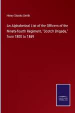 An Alphabetical List of the Officers of the Ninety-fourth Regiment, 