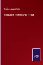 Introduction to the Science of Heat af Temple Augustus Orme