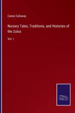 Nursery Tales, Traditions, and Histories of the Zulus af Canon Callaway