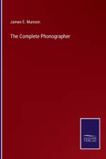 The Complete Phonographer af James E. Munson