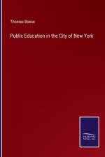 Public Education in the City of New York af Thomas Boese