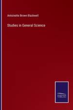 Studies in General Science af Antoinette Brown Blackwell