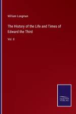 The History of the Life and Times of Edward the Third af William Longman