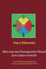 Wie man das Pentagramm-Ritual zum Leben erweckt af Harry Eilenstein