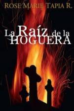 La raiz de la Hoguera af Tapia R. Rose Marie Tapia R.