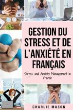 Gestion du stress et de l'anxiete En francais/ Stress and Anxiety Management In French af Mason Charlie Mason