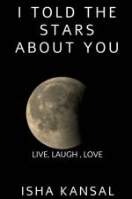 I Told The Stars About You af Isha Kansal
