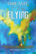 I Dreamt I Was Flying af Gro Elisabeth Walle