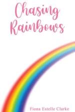 Chasing Rainbows af Fiona Estelle Clarke