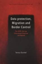 Data Protection, Migration and Border Control af Teresa (Maastricht European Centre on Privacy and Cybersecurity Quintel