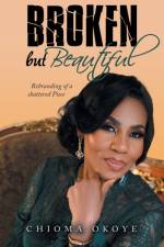 Broken but Beautiful af Chioma Okoye