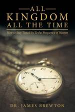 All Kingdom All the Time af James Brewton