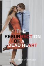 The resurrection of a dead heart af Christopher Woodward
