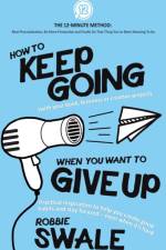 How to Keep Going (with your book, business or creative project) When You Want to Give Up af Robbie Swale