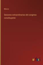 Sesiones extraordinarias del congreso constituyente af Mexico