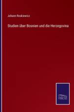 Studien über Bosnien und die Herzegovina af Johann Roskiewicz
