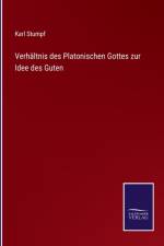 Verhältnis des Platonischen Gottes zur Idee des Guten af Karl Stumpf