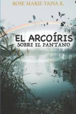 El arcoiris sobre el pantano af Rose Marie Tapia R