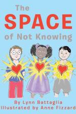 The Space of Not Knowing af Lynn Battaglia