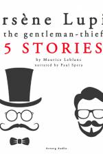 Arsène Lupin, Gentleman-Thief: 5 stories af Maurice Leblanc