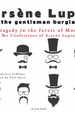 A Tragedy in the Forest of Morgues, the Confessions of Arsène Lupin af Maurice Leblanc