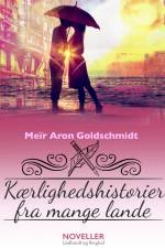 Kærlighedshistorier fra mange lande af Meïr Aron Goldschmidt