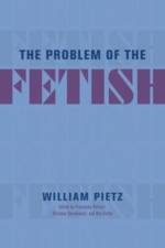 The Problem of the Fetish af William Pietz