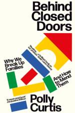 Behind Closed Doors: SHORTLISTED FOR THE ORWELL PRIZE FOR POLITICAL WRITING af Polly Curtis
