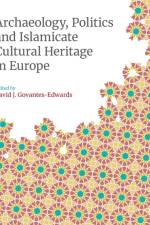 Archaeology, Politics and Islamicate Cultural Heritage in Europe