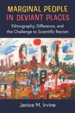 Marginal People in Deviant Places af Dr. Janice M. Irvine