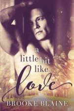 A Little Bit Like Love af Brooke Blaine