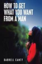 How to Get What You Want from a Man af Darrell Canty